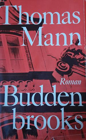 Buddenbrooks: Verfall einer Familie  by Thomas Mann