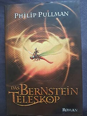 Das Bernsteinteleskop by Philip Pullman