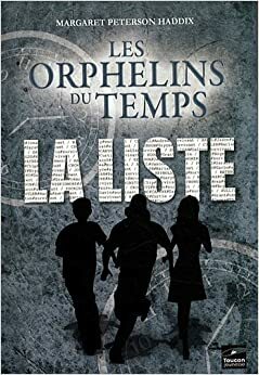 La liste (Les Orphelins du Temps, #1) by Margaret Peterson Haddix