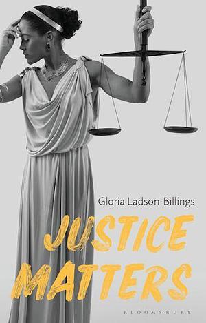 Justice Matters by Gloria Ladson-Billings
