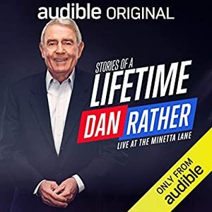 Dan Rather: Stories of a Lifetime by Dan Rather