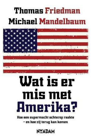Wat is er mis met Amerika? by Michael Mandelbaum, Thomas L. Friedman