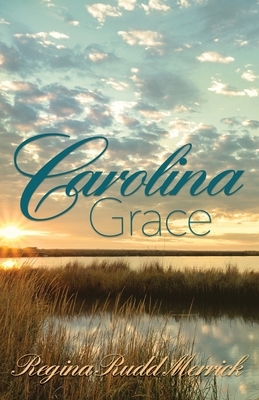 Carolina Grace by Regina Rudd Merrick