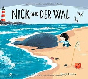 Nick und der Wal by Benji Davies, Johanna Hohnhold