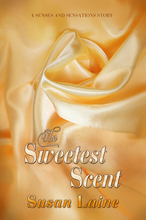 The Sweetest Scent by Susan Laine