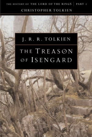 The Treason of Isengard: The History of The Lord of the Rings, Part Two by J.R.R. Tolkien, Christopher Tolkien