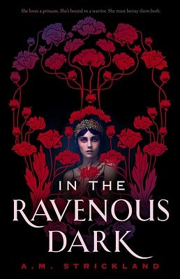 In the Ravenous Dark by A.M. Strickland