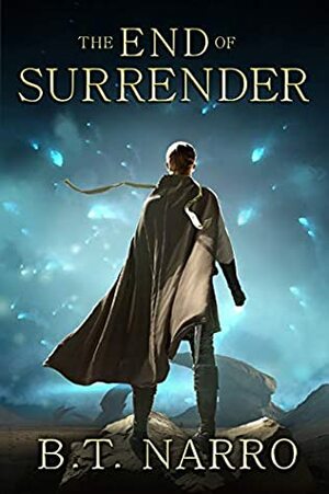 The End of Surrender by B.T. Narro