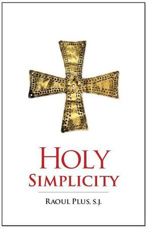 Holy Simplicity by Raoul Plus