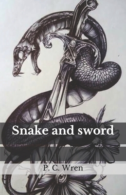 Snake and sword by P. C. Wren