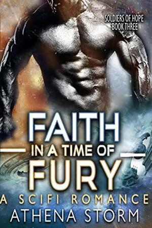 Faith In A Time Of Fury by Athena Storm