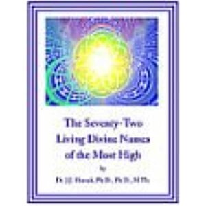 The Seventy-Two Living Divine Names of the Most High by James J. Hurtak
