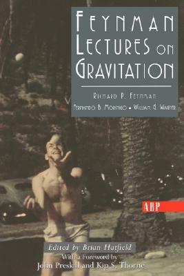 Feynman Lectures On Gravitation by Brian Hatfield, Fernando Morinigo, Fernando B. Morinigo, Fernando B. Moringo, William Wagner, Richard P. Feynman, David Pines