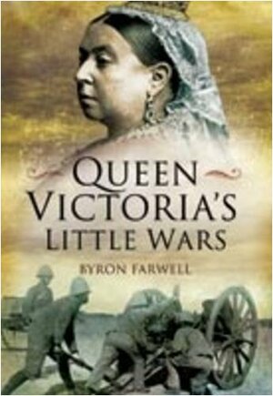 Queen Victoria's Little Wars by Byron Farwell