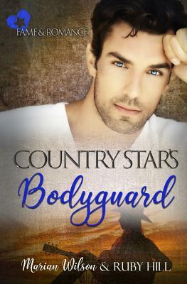 Country Star's Bodyguard: Fame and Romance by Ruby Hill, Marian Wilson