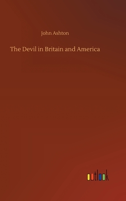 The Devil in Britain and America by John Ashton