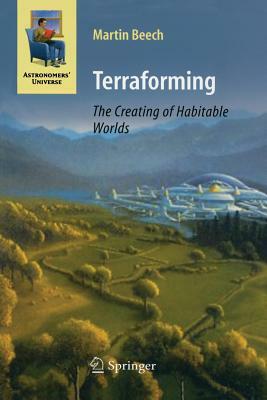 Terraforming: The Creating of Habitable Worlds by Martin Beech