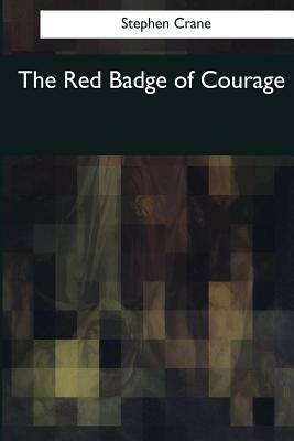 The Red Badge of Courage by Stephen Crane