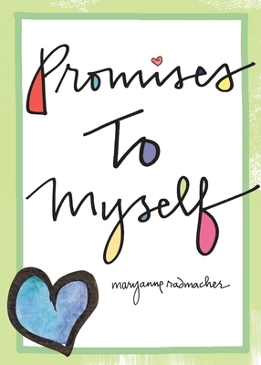 Promises to Myself by Mary Anne Radmacher