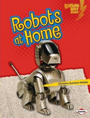 Robots at Home by Christine Zuchora-Walske