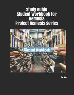 Study Guide Student Workbook for Nemesis Project Nemesis Series by David Lee