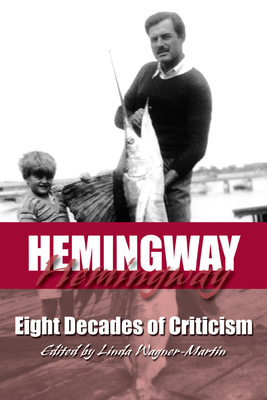 Hemingway: Eight Decades of Criticism by 