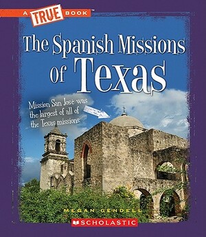 The Spanish Missions of Texas by Megan Gendell