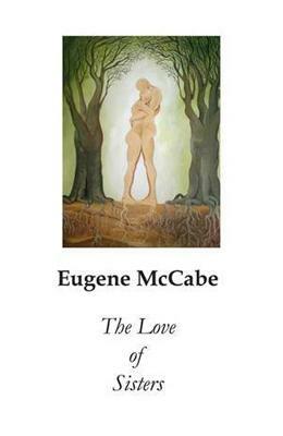 The Love of Sisters by Eugene McCabe