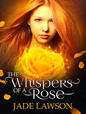 The Whispers of a Rose by Jade Lawson