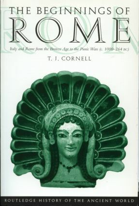 The Beginnings of Rome: Italy from the Bronze Age to the Punic Wars by Tim J. Cornell