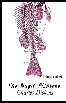 The Magic Fishbone Illustrated by Charles Dickens