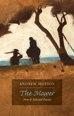 The Mower: New & Selected Poems by Andrew Motion