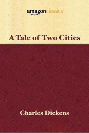 A Tale of Two Cities by Charles Dickens