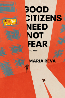 Good Citizens Need Not Fear: Stories by Maria Reva