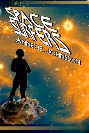 Space Surfers by Anne E. Johnson