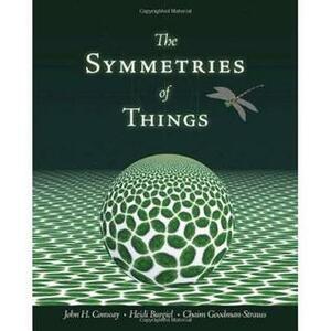 The Symmetries of Things by Chaim Goodman-Strauss, John H. Conway, Heidi Burgiel