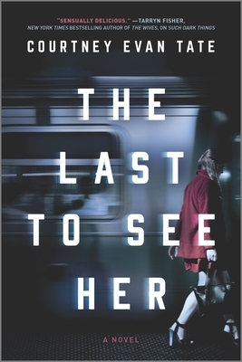 The Last to See Her by Courtney Evan Tate