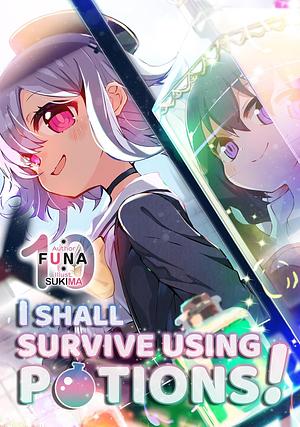 I Shall Survive Using Potions! Volume 10 by FUNA