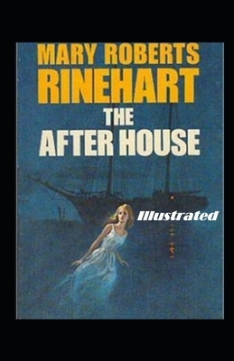 The After House Illustrated by Mary Roberts Rinehart