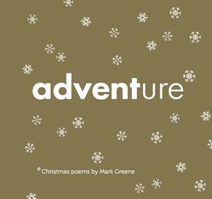 Adventure: Christmas Poems by Mark Greene