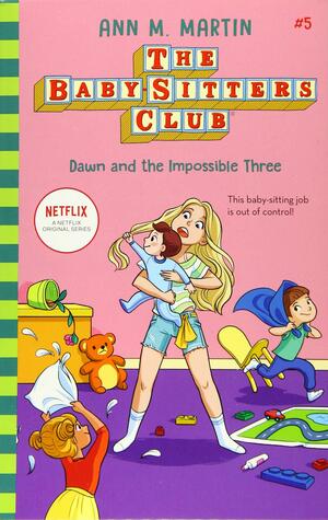 The Babysitters Club: Dawn and the Impossible Three: 5 by Ann M. Martin