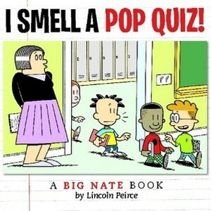 I Smell A Pop Quiz!: A Big Nate Book by Lincoln Peirce
