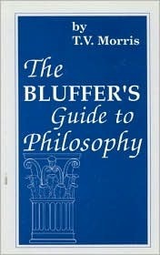 Bluffers Guide to Philosophy by Thomas V. Morris