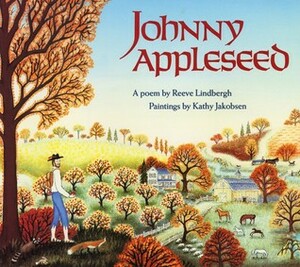 Johnny Appleseed by Kathy Jakobsen, Reeve Lindbergh