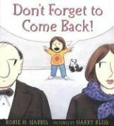 Don't Forget to Come Back! by Harry Bliss, Robie H. Harris