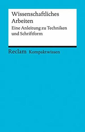 Wissenschaftliches Arbeiten : eine Anleitung zu Techniken und Schriftform by Yomb May