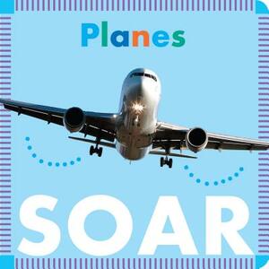 Planes Soar by Rebecca Glaser