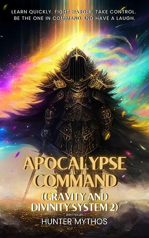 Apocalypse Command by Hunter Mythos