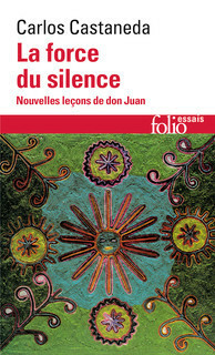 La force du silence : nouvelles leçons de don Juan by Carlos Castaneda