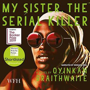 My Sister, the Serial Killer by Oyinkan Braithwaite